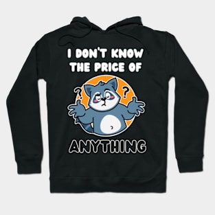 I-Don't-Know-The-Price-Of-Anything Hoodie